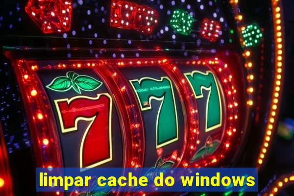 limpar cache do windows