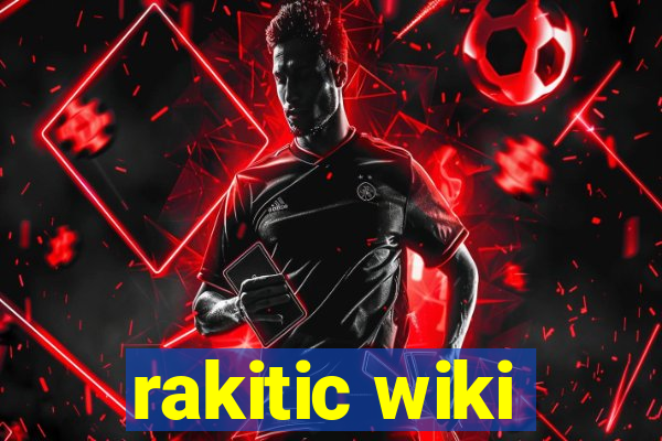 rakitic wiki