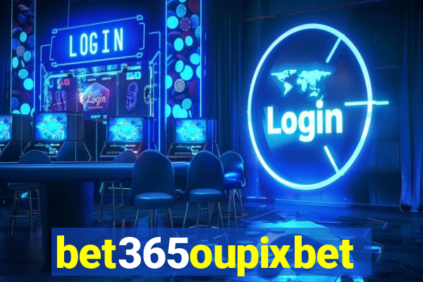 bet365oupixbet