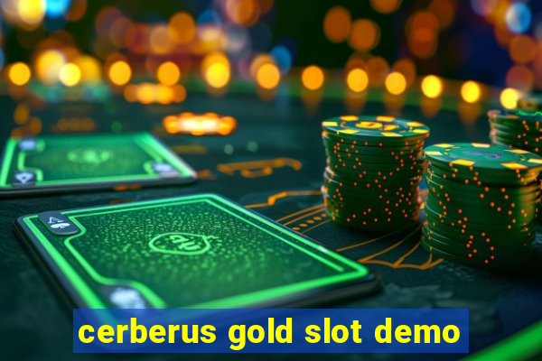 cerberus gold slot demo