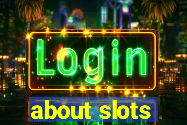 about slots