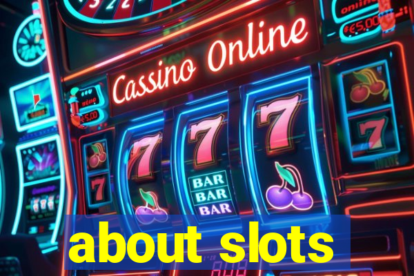 about slots