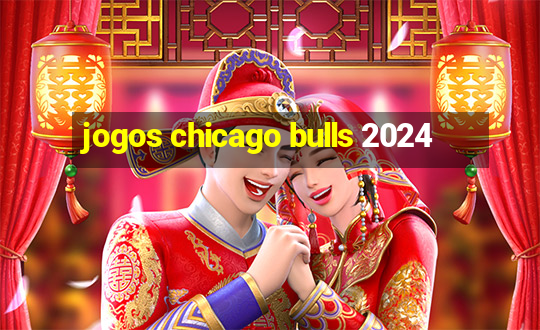 jogos chicago bulls 2024