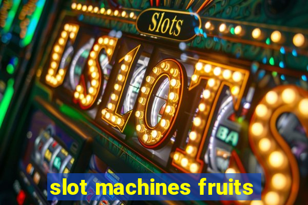 slot machines fruits