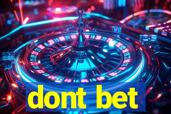 dont bet