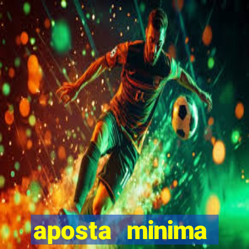 aposta minima estrela bet