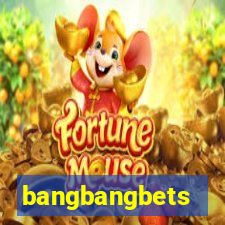 bangbangbets