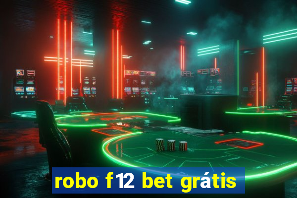 robo f12 bet grátis