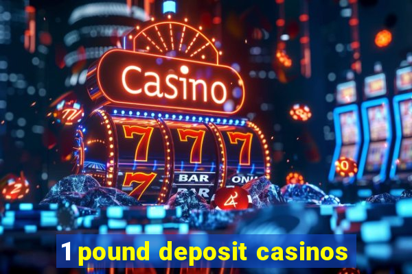 1 pound deposit casinos