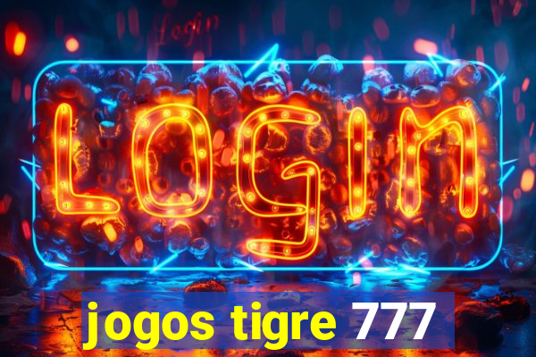 jogos tigre 777