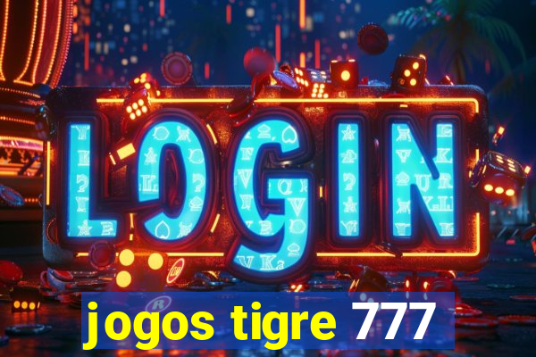 jogos tigre 777