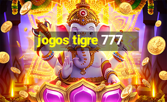 jogos tigre 777