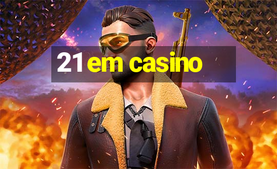 21 em casino