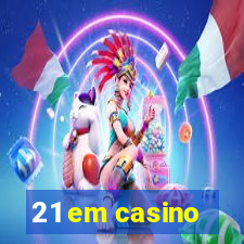 21 em casino