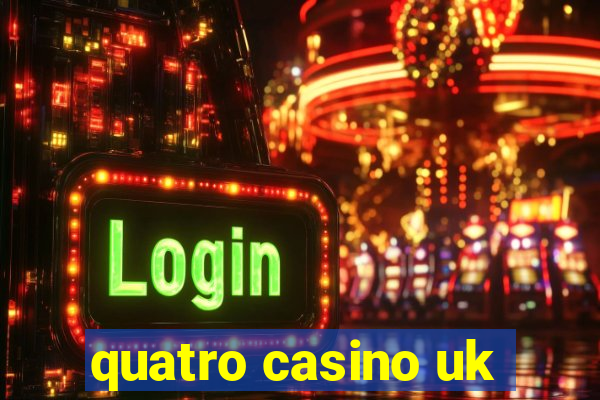 quatro casino uk