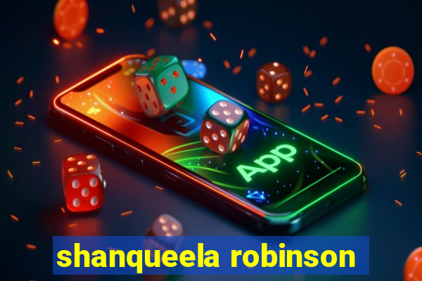 shanqueela robinson