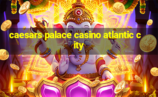 caesars palace casino atlantic city