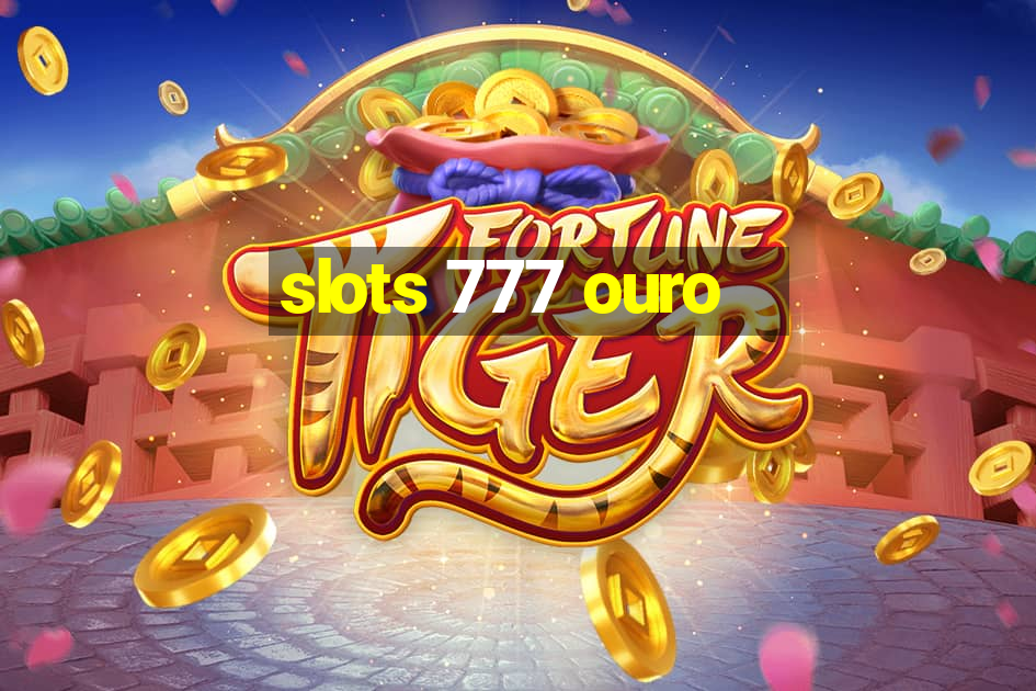 slots 777 ouro