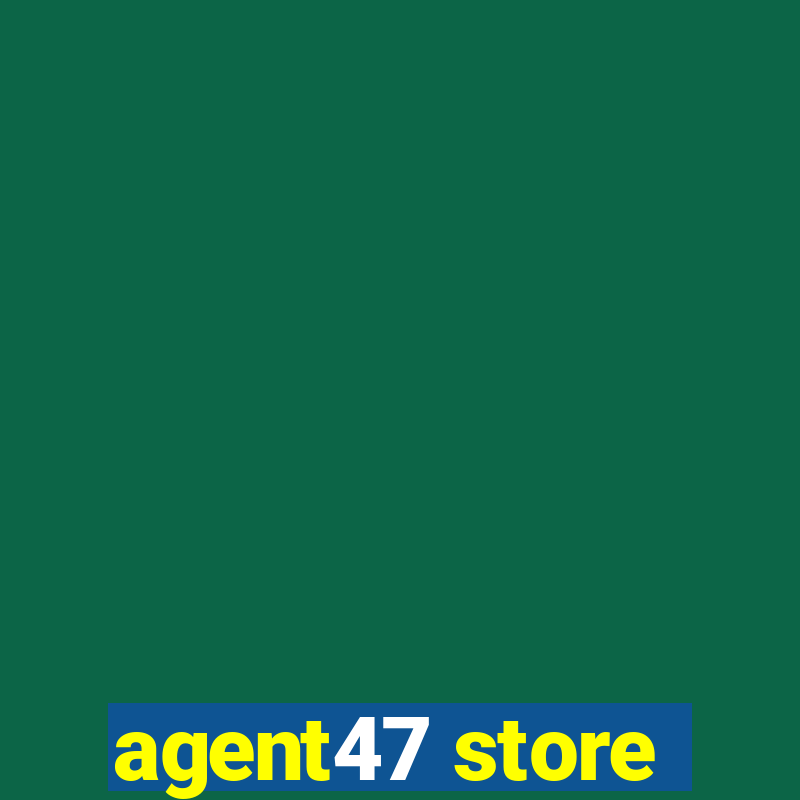 agent47 store