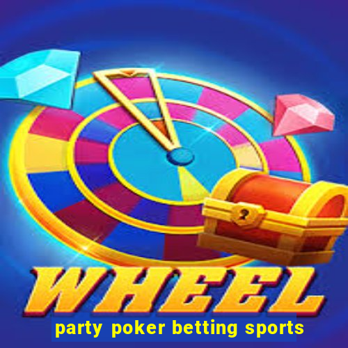 party poker betting sports