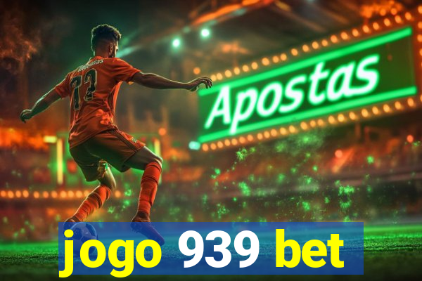 jogo 939 bet