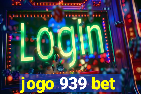 jogo 939 bet