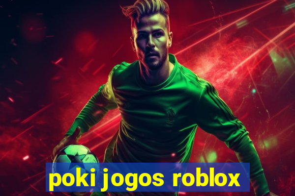 poki jogos roblox