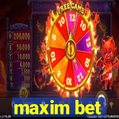 maxim bet