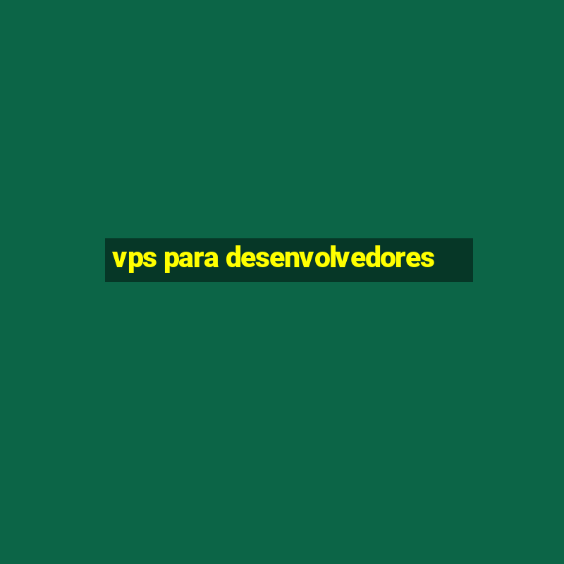 vps para desenvolvedores