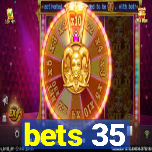 bets 35