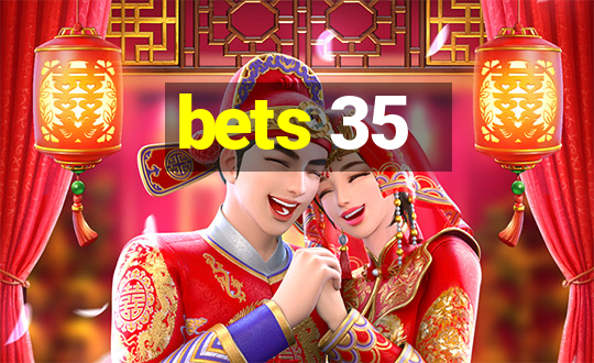 bets 35