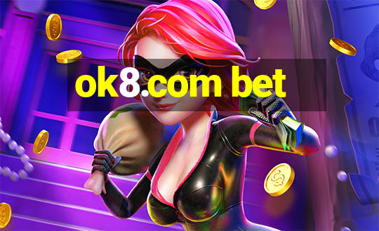 ok8.com bet