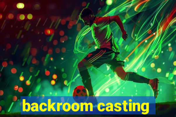 backroom casting