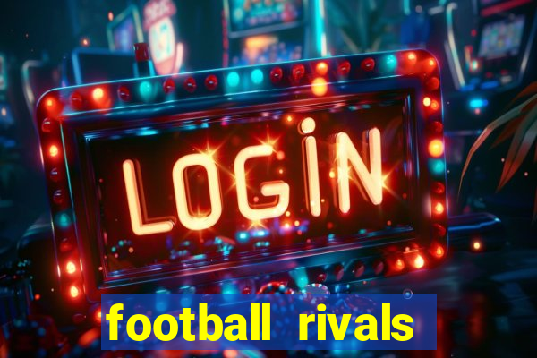 football rivals energia infinita