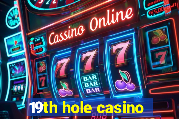 19th hole casino