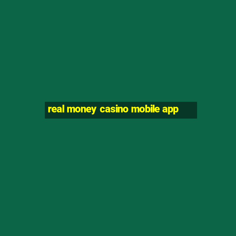 real money casino mobile app