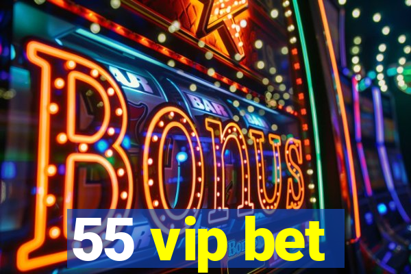 55 vip bet