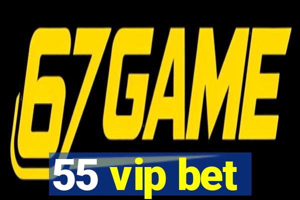 55 vip bet