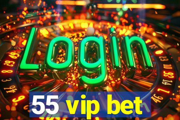 55 vip bet