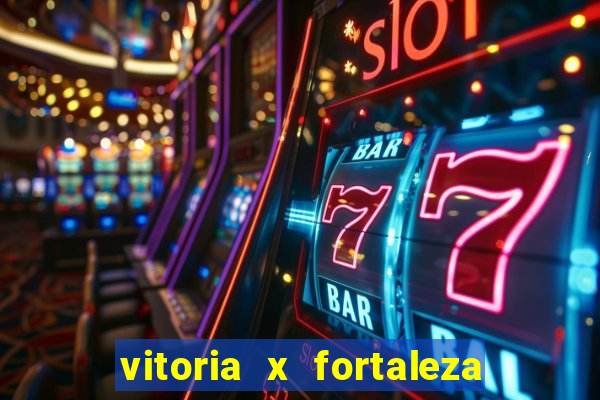 vitoria x fortaleza onde assistir