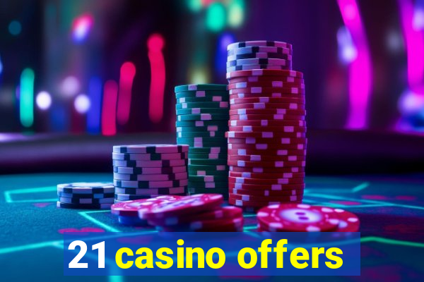 21 casino offers