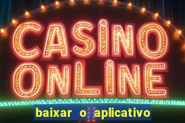 baixar o aplicativo da esporte bet