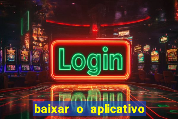 baixar o aplicativo da esporte bet