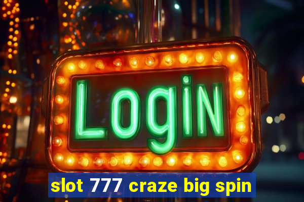 slot 777 craze big spin