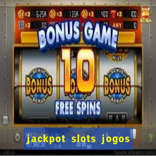 jackpot slots jogos de cassino