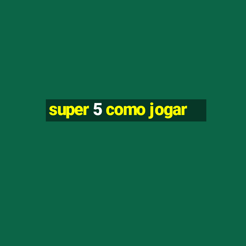 super 5 como jogar