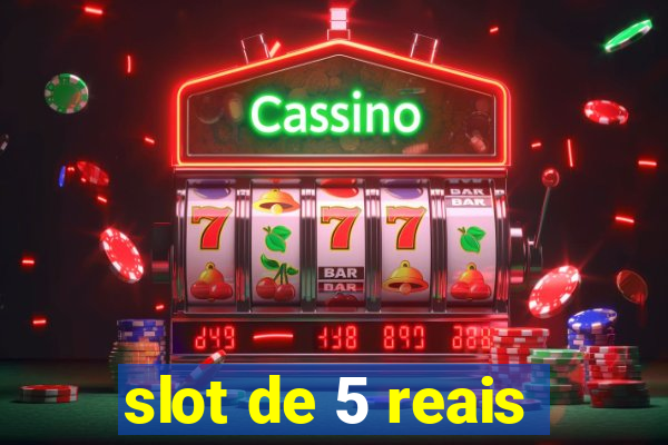 slot de 5 reais