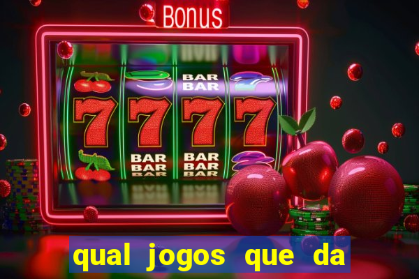 qual jogos que da dinheiro de verdade