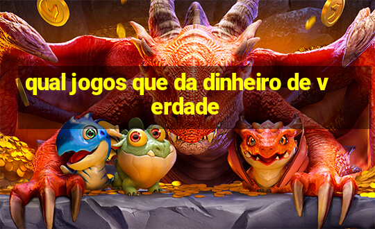 qual jogos que da dinheiro de verdade