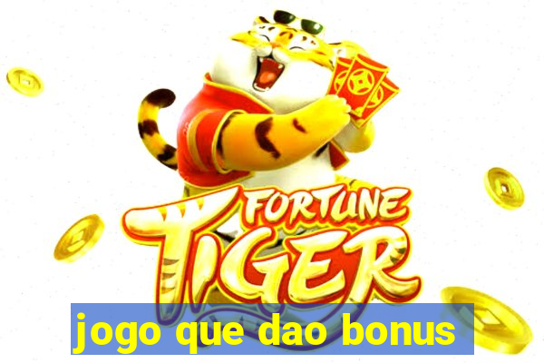 jogo que dao bonus